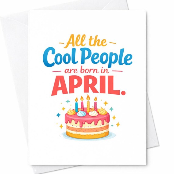 All The Cool People Are Born In April Birthday Card Funny April Birthday Card Gift For Friend Him Her Cake Birthday Card C1118