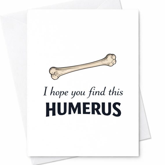 I Hope You Find This Humerus Funny Birthday Card Bone Pun Birthday Card Medical Humor Card Doctor Nurse Gift For Him Her C1124