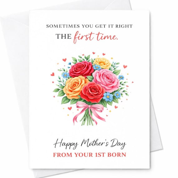 Sometimes You Get It Right The First Time Happy Mother’s Day Card From Your 1st Born Funny Mom Card Cute Floral Card Gift C1127