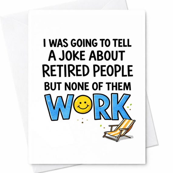 I Was Going To Tell A Joke About Retired People But None Of Them Work Funny Retirement Card Coworker Leaving Job Gift C1134