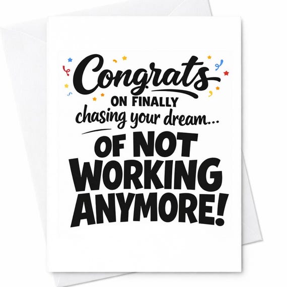 Congrats On Finally Chasing Your Dream Of Not Working Anymore Funny Retirement Card Coworker Gift Leaving Job Card C1137