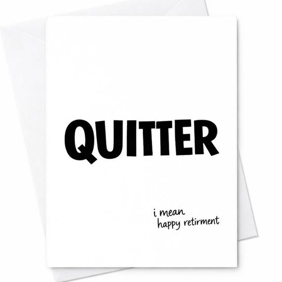 Quitter I Mean Happy Retirement Funny Retirement Card Sarcastic Retirement Gift Coworker Leaving Job Card Minimalist Gag Card C1138