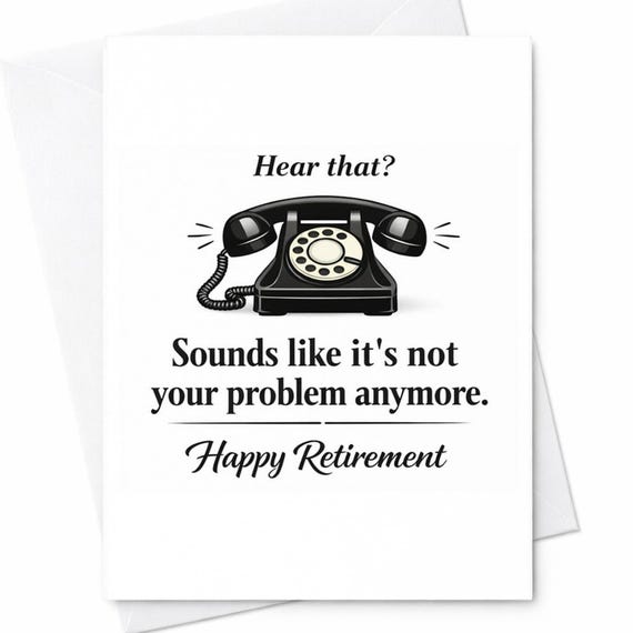Hear That Sounds Like It's Not Your Problem Anymore Card Funny Retirement Card Coworker Gift Boss Leaving Job Humor Card C1149