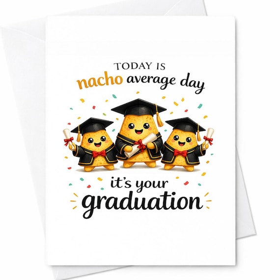 Nacho Average Day Graduation Card Funny Graduation Card Food Pun Grad Card Cute Graduation College University Graduate Congrats C1166