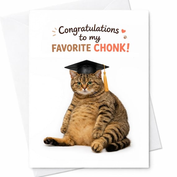 Funny Cat Graduation Card Favorite Chonk Congrats Grad Card Cute Fat Cat Graduation Card College University Graduation Gift C1173