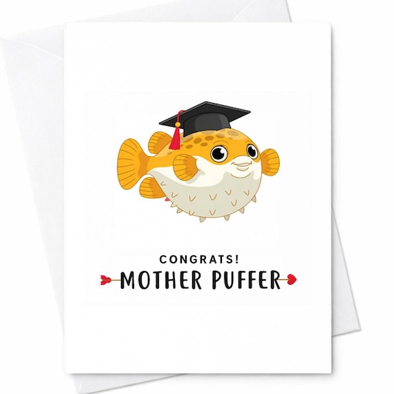 Funny Puffer Fish Graduation Card Congrats Mother Puffer Cute Sea Animal Pun Congrats Grad Card College Graduation Gift Idea C1181