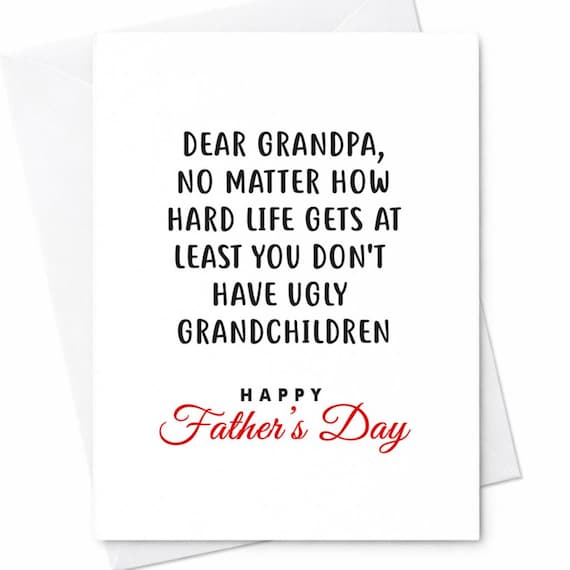 Funny Grandpa Card from Grandkids - Dear Grandpa You Don't Have Ugly Grandchildren - Father's Day Card for Grandfather Gift C1193