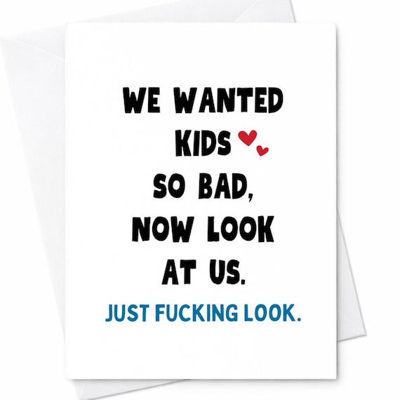 Funny Fathers Day Card for Dad - We Wanted Kids So Bad Now Look At Us - Adult Humor Card from Wife or Partner, Funny Dad Gift C1207