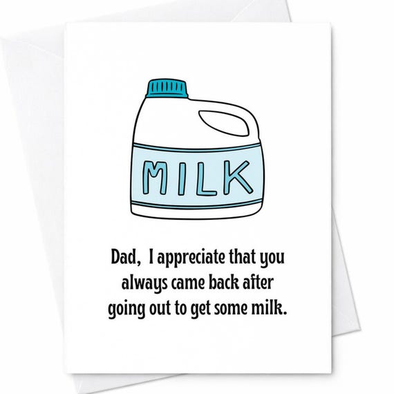 Dad I Appreciate That You Came Back Fathers Day Card Funny Dad Card Milk Joke Card Sarcastic Fathers Day Card From Child Humor C1190