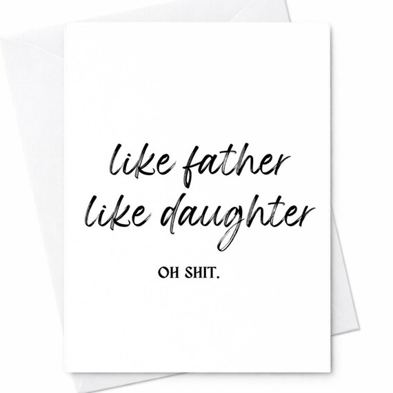 Like Father Like Daughter Oh Shit Fathers Day Card Funny Dad Card From Daughter Sarcastic Humor Card Adult Humor Gift For Dad C1191