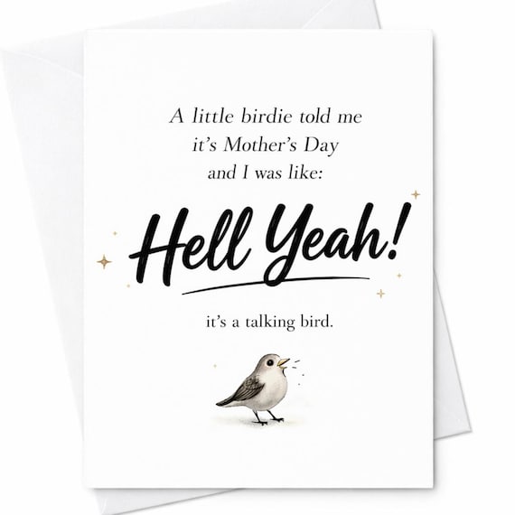 A Little Birdie Told Me It’s Mother’s Day Funny Card Hell Yeah Talking Bird Humor Sarcastic Mother’s Day Gift C1214