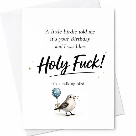 Funny Birthday Card A Little Birdie Told Me It's Birthday Holy Fuck Talking Bird Sarcastic Rude Snarky Dark Humor Greeting C1224