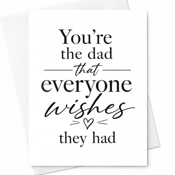 Funny Father's Day Card - You're the Dad Everyone Wishes They Had - Appreciation from Kids or Wife - Funny Greeting for Dad C1231