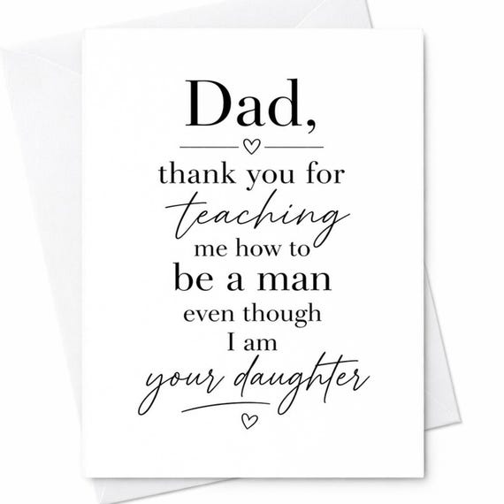 Funny Fathers Day Card From Daughter Thank You For Teaching Me How To Be A Man Even Though I Am Your Daughter Dad Gift C1235