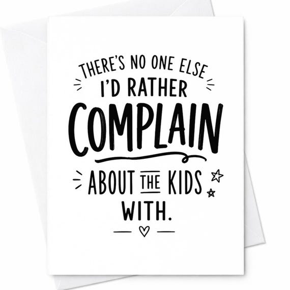 Funny Father's Day Card for Dad - I'd Rather Complain About the Kids with You - From Wife or Husband - Funny Card for Parents C1257