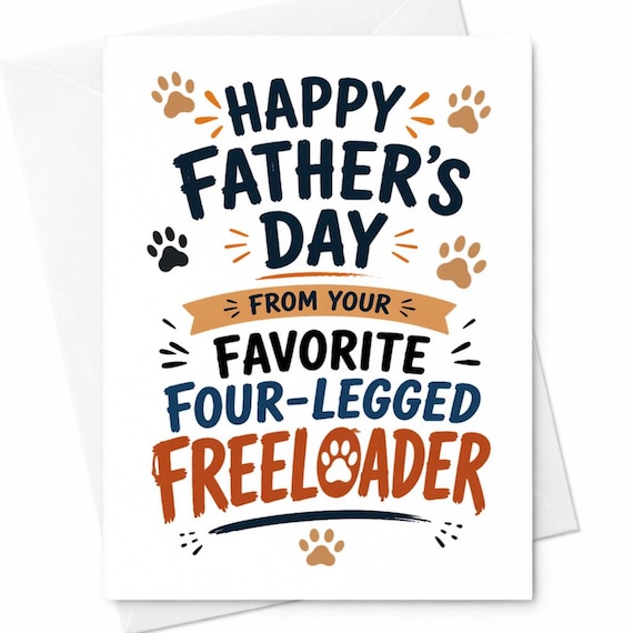 Funny Father's Day Card from Your Favorite Four-Legged Freeloader Dog Cat Dad Gift Pet Lover Card for Dog Dad or Cat Dad C1262