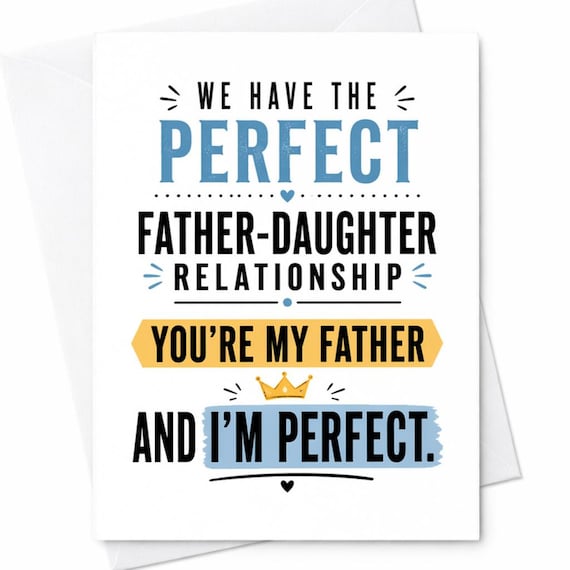 Funny Father's Day Card from Daughter - You're My Father and I'm Perfect - Cute Dad Card for Father Daughter Relationship C1265