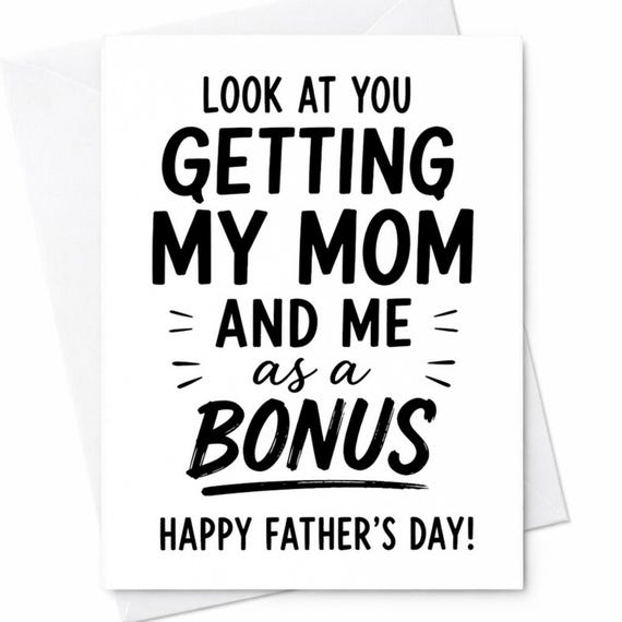 Funny Father's Day Card for Husband or Boyfriend - Look At You Getting My Mom And Me As A Bonus - Perfect for Dad's Special Day C1230