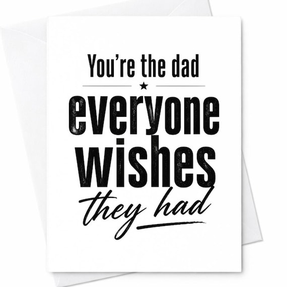 Funny Father's Day Card You're the Dad Everyone Wishes They Had from Kids or Wife, Dad Appreciation, Funny Greeting Card for Him C1232