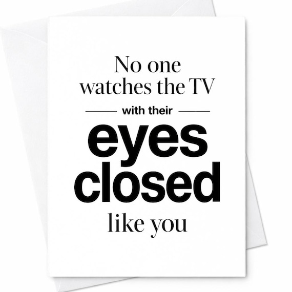 Funny Father's Day Card for Dad - No One Watches TV With Their Eyes Closed Like You - Lazy Dad Joke Card from Son or Daughter C1237