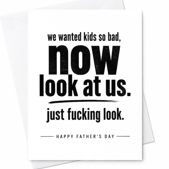 Funny Fathers Day Card We Wanted Kids So Bad Now Look At Us Just Look Humor Dad Gift From Wife Kids Adult Card C1252