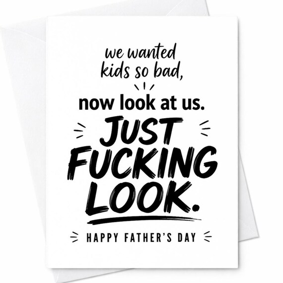 Funny Father's Day Card for Dad from Wife and Kids - We Wanted Kids So Bad, Now Look at Us - Hilarious Adult Humor Greeting Card C1253
