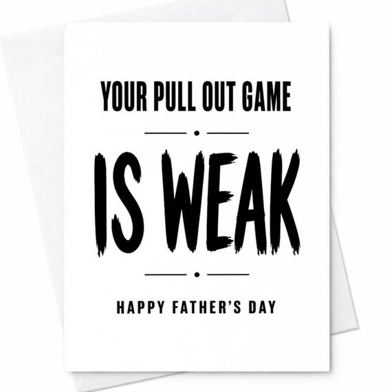 Funny Fathers Day Card Your Pull Out Game Is Weak Adult Humor Card Naughty Dad From Wife Husband Gag Card C1255