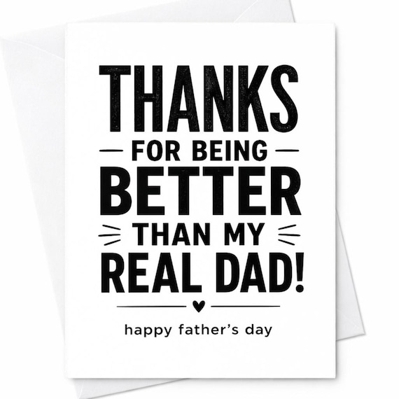 Funny Step Dad Father's Day Card - Better Than My Real Dad - Stepdad Gift from Daughter or Son - Bonus Dad Card for Father's Day C1258