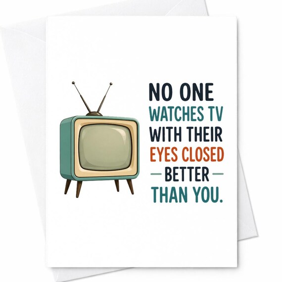 Funny Fathers Day Card No One Watches Tv With Eyes Closed Better Than You Dad Card From Kids Humor Dad Joke Card C1314