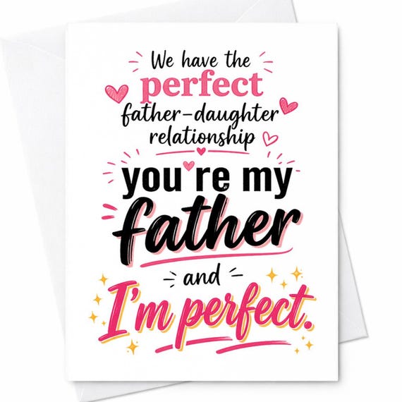 Funny Fathers Day Card Father Daughter Relationship Youre My Father And Im Perfect Cute Dad Gift From Daughter Card C1264