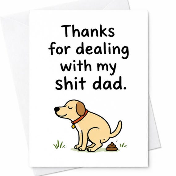 Funny Fathers Day Card From Dog Crude Humor Dad Card Thanks For Dealing With Me Dad Card From Son Daughter Joke Card C1327