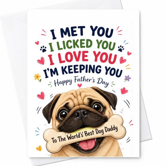 Funny Dog Dad Father's Day Card from Dog - I Met You, I Licked You, I Love You - Pug Dog Daddy Card for Pet Dad, Dog Dad Gift C1332