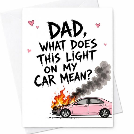 Funny Father's Day Card for Dad - What Does This Light on My Car Mean? Car Fire Joke from Daughter - Perfect for Dad's Day Laughs C1343