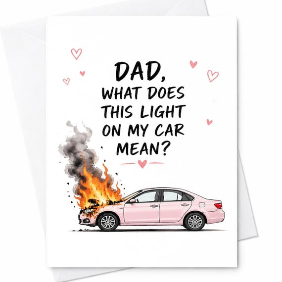 Funny Fathers Day Card Dad What Does This Light On My Car Mean Car Fire Joke Card Daughter To Dad Humor Card C1342