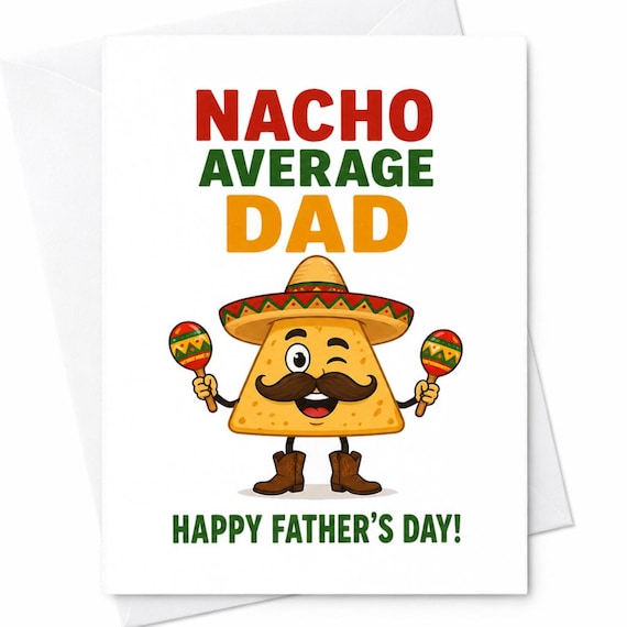 Funny Father's Day Card for Dad - Nacho Average Dad Taco Pun - Mexican Dad Joke Card from Kids or Husband - Funny Dad Gift Idea C1350