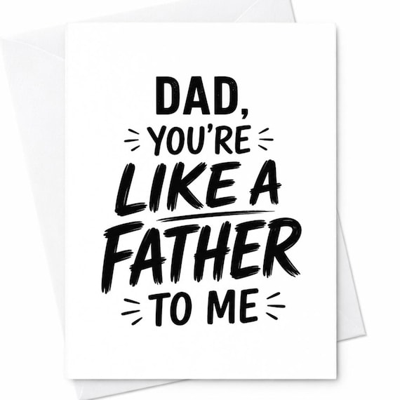 Funny Fathers Day Card Dad You're Like A Father To Me Sarcastic Dad Card Stepdad Humor Card From Kids Joke Card C1354