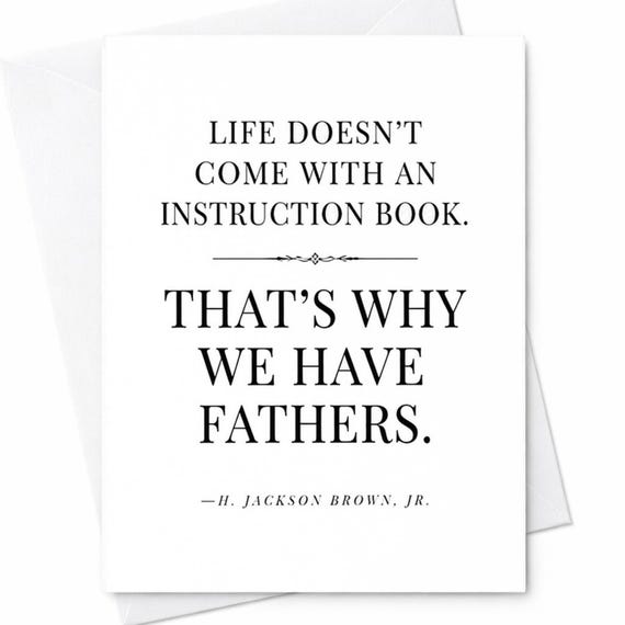 Life Doesn’t Come With An Instruction Book Thats Why We Have Fathers Quote Card H Jackson Brown Fathers Day Card Minimal Dad Card C1362