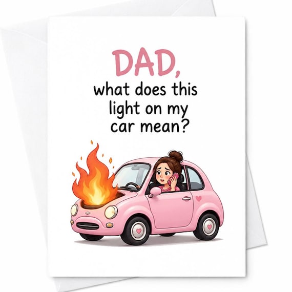 Funny Father's Day Card for Dad from Daughter - Dad, What Does This Light On My Car Mean? Cute Car Joke Dad Birthday Card C1375