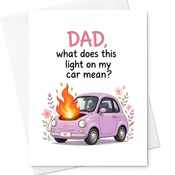 Funny Father's Day Card for Dad from Daughter - What Does This Light on My Car Mean? Ideal for Car Loving Dads, Dad Birthday Card C1377