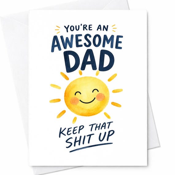 You're An Awesome Dad Keep That Shit Up Funny Fathers Day Card Dad Card Sarcastic Humor Card Gift For Dad C1397