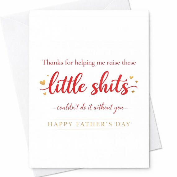 Funny Father's Day Card for Dad - Thanks for Helping Me Raise These Little Shits - Couldn't Do It Without You - Funny Dad Card C1403