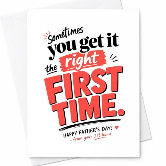 Sometimes You Get It Right The First Time Funny Father’s Day Card From First Born Kid Humor Dad Card Sarcastic Dad Gift C1430