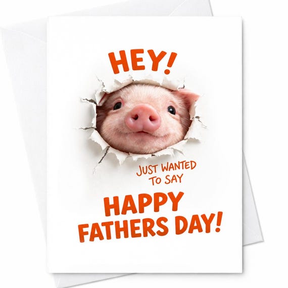Hey! Just Wanted To Say Happy Fathers Day Funny Fathers Day Card Dad Card Cute Pig Humor Card Gift For Dad C1389