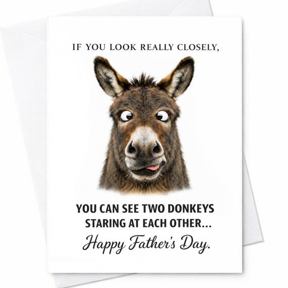If You Look Really Closely You Can See Two Donkeys Staring At Each Other Happy Father's Day Funny Fathers Day Card Dad Card C1390