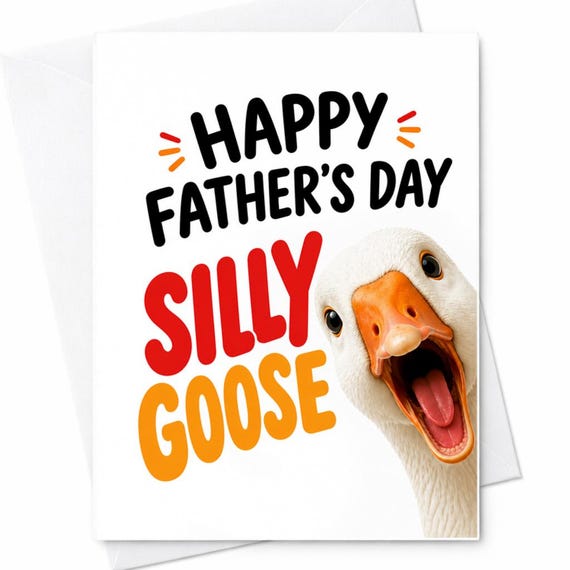 Happy Father's Day Silly Goose Funny Fathers Day Card Dad Card Goose Humor Card Gift For Dad C1396