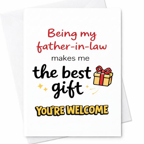 Funny Father In Law Card - Being My Father In Law Makes Me The Best Gift - Father's Day Card for Dad - Funny Greeting Card for Him C1422