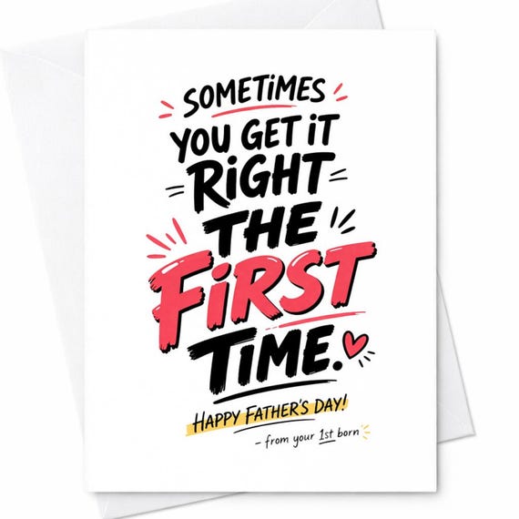 Sometimes You Get It Right The First Time Funny Father’s Day Card From First Born Kid Humor Dad Card Sarcastic Dad C1431