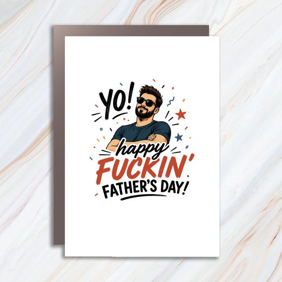 Funny Father's Day Greeting Card For Dad, Yo Happy Fuckin Father's Day FC8