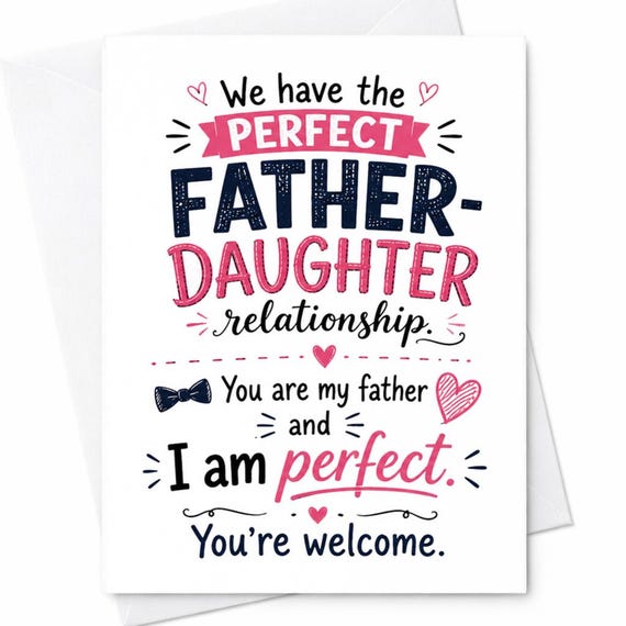 We Have The Perfect Father Daughter Relationship Funny Father's Day Card From Daughter Sarcastic Dad Humor C1457