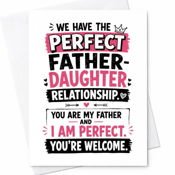 We Have The Perfect Father Daughter Relationship Funny Father's Day Card From Daughter Sarcastic Dad C1458